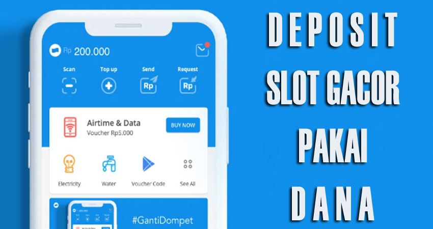 Deposit Slot Dana Terkini Judi Online Terpercaya